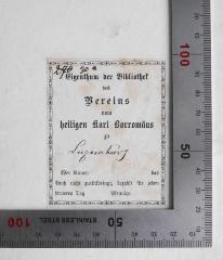 - (Bibliothek des Vereins vom heiligen Karl Borromäus zu;Borromäusverein), Etikett: Name, Ortsangabe, Berufsangabe/Titel/Branche; 'Eigenthum der Bibliothek des Vereins vom heiligen Karl Borromäus zu Luxemburg 
270 
30'. 