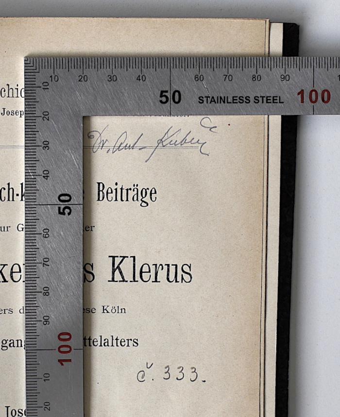 BO 5375 K77 : Methodisch-kritische Beiträge zur Geschichte der Sittlichkeit des Klerus besonders der Erzdiözese Köln am Ausgang des Mittelalters (1910);- (Kubíček, Anton), Von Hand: Name, Autogramm; 'Dr. Ant. Kubicek'. 