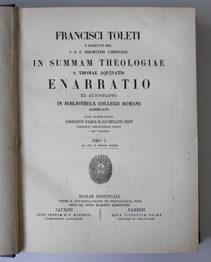 BN 2546 T649-1 : Francisci Toleti in summam theologiae S. Thomae Aquinatis enarratio. 1 (1869)