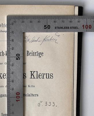 BO 5375 K77 : Methodisch-kritische Beiträge zur Geschichte der Sittlichkeit des Klerus besonders der Erzdiözese Köln am Ausgang des Mittelalters (1910);- (Kubíček, Anton), Von Hand: Name, Autogramm; 'Dr. Ant. Kubicek'. 