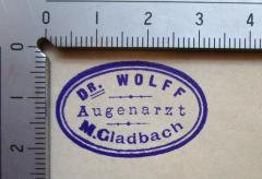 - (Wolff, Dr. Walter ), Stempel: Name, Ortsangabe, Berufsangabe/Titel/Branche; 'Dr. Wolff
Augenarzt
M.Gladbach'.  (Prototyp)