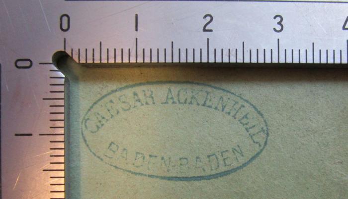 - (Caesar Ackenheil), Stempel: Ortsangabe; 'Caesar Ackenheil
Baden-Baden'.  (Prototyp)