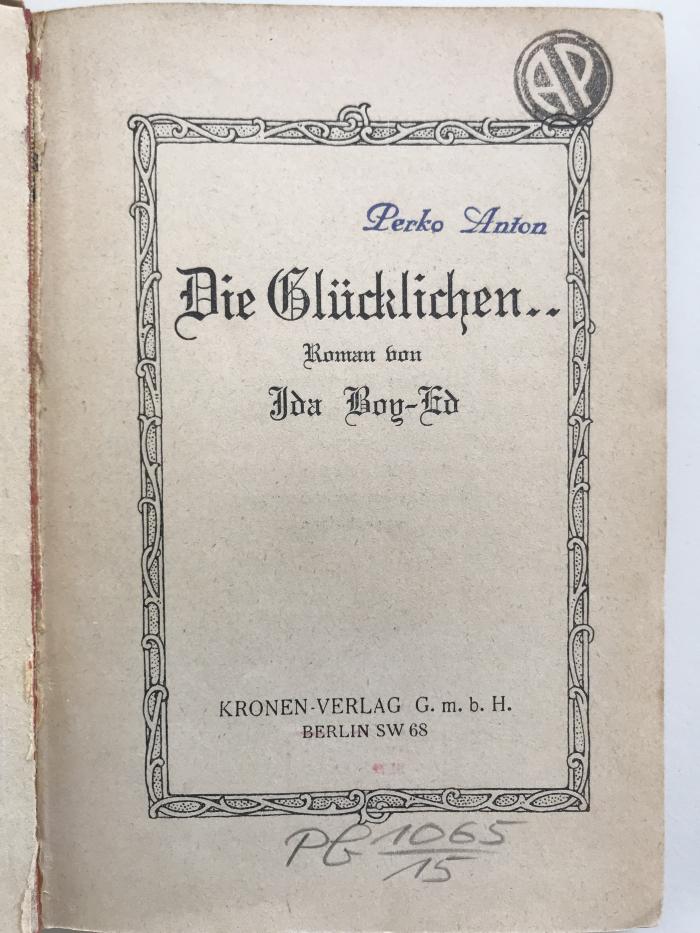 PB 1065 15 : Die Glücklichen
Neue Bearb. von: Boy-Ed, Ida: Die Unversuchten (1916)
