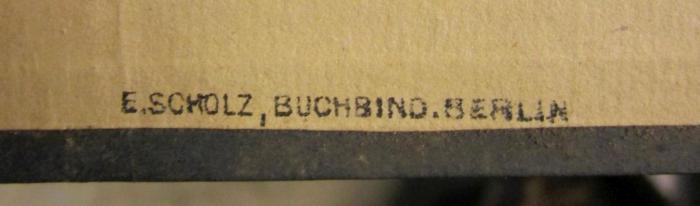 - (Scholz, E. (Buchbinderei)), Stempel: Buchbinder, Name, Ortsangabe; 'E. Scholz, Buchbind. Berlin'.  (Prototyp);XVII 9325 1799: Rangliste der Königl. Preußischen Armee für das Jahr 1799 (1799)