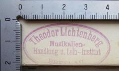 - (Theodor Lichtenberg (Firma)), Stempel: Name, Ortsangabe, Buchhändler; 'Theodor Lichtenberg
Musikalien-
Handlung u. Leih-Institut
Breslau'.  (Prototyp)