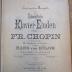  Sämmtliche Klavier-Etuden: Op. 10 und Op. 25 ; instructive Ausgabe / von Fr. Chopin;  (1889)