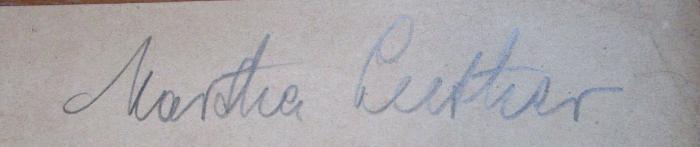 - (Luther, Martha), Von Hand: Autogramm, Name; 'Martha Luther'. 