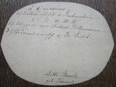 - (Bruck, Lilli), Von Hand: Notiz, Name; 'à 4 mains
1.) Ballettmusik v. Rubinstein
   I u. II  III  IV
2.) Skizzen von Robert Volkmann
3.) Sturmmarsch v. Fr. Liszt.

Lilli Bruck
geb. Kremski'. 