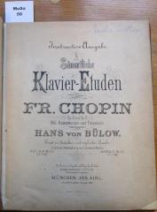  Sämmtliche Klavier-Etuden: Op. 10 und Op. 25 ; instructive Ausgabe / von Fr. Chopin;  (1889)