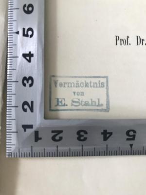 - (Stahl, Ernst), Stempel: Name; 'Vermächtnis von E. Stahl'.  (Prototyp)