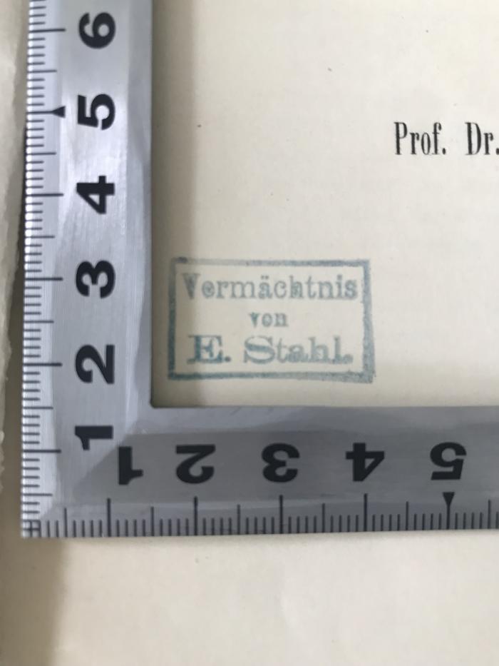 - (Stahl, Ernst), Stempel: Name; 'Vermächtnis von E. Stahl'.  (Prototyp)