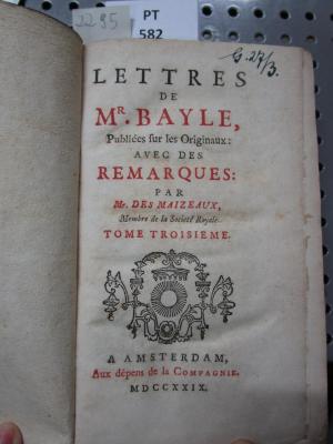  Lettres De Mr. Bayle : Publiées sur les Originaux ; Avec Des Remarques (1729)