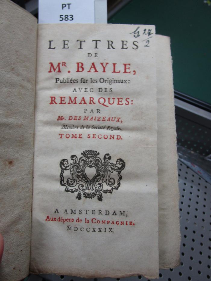  Lettres De Mr. Bayle : Publiées sur les Originaux ; Avec Des Remarques (1729)