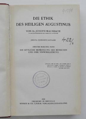 FX 350955 M459-2 (2.1929) : Die Ethik des Heiligen Augustinus. Zweiter (Schluss-) Band. Die sittliche Befähigung des Menschen und ihre Verwirklichung (1929)