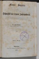 GB M 1228 : Franz Suarez und die Scholastik der letzten Jahrhunderte. 1 (1861)