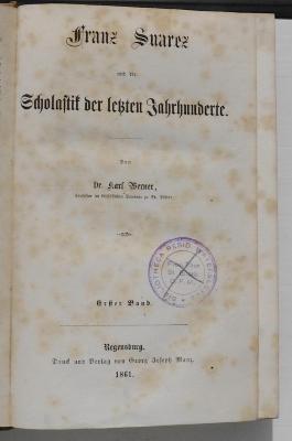 GB M 1228 : Franz Suarez und die Scholastik der letzten Jahrhunderte. 1 (1861)