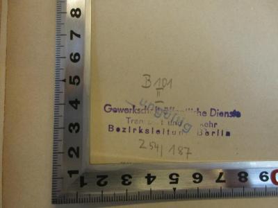 - (Gewerkschaft öffentliche Dienste Transport und Verkehr Bezirksleitung Berlin;Gewerkschaft Öffentliche Dienste, Transport und Verkehr), Stempel: Name, Nummer; 'Gewerkschaft öffentliche Dienste Transport und Verkehr Bezirksleitung Berlin 
B101 II 
254/187'. 