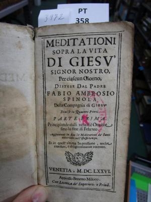  Meditationi sopra la vita di Giesù signor nostro, per ciascun giorno, distese dal padre Fabio Ambrosio Spinola della Compagnia di Giesù : Principiando dalli ventitrè ottobre fino al fine di febraro (1676)