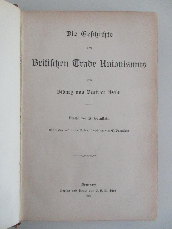 SA 845 : Die Geschichte des Britischen Trade Unionismus : mit Noten u. e. Nachw. vers. von E. Bernstein. (1895)