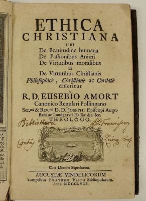 Rara M 132 : Ethica christiana. Ubi De Beatitudine humana, De Passionibus animi, De virtutibus moralibus et De virtutibus christianis philosophicè, christianè ac cordatè disseritur
 (1758)