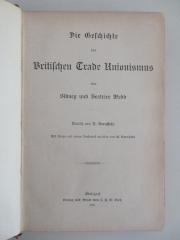 SA 845 : Die Geschichte des Britischen Trade Unionismus : mit Noten u. e. Nachw. vers. von E. Bernstein. (1895)