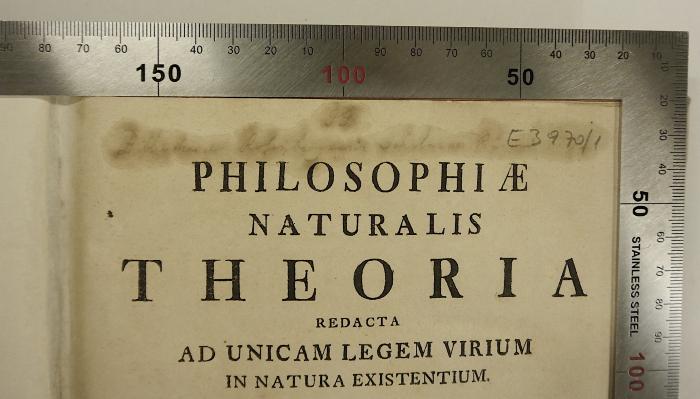Rara M 187 : Philosophiæ Naturalis Theoria. Redacta Ad Unicam Legem Virium In Natura Existentium (1758);-, Von Hand: Exlibris; '... Biblioth… Rotenbergensis Scholarum P...';-, Von Hand: Signatur; 'E 3970/1'