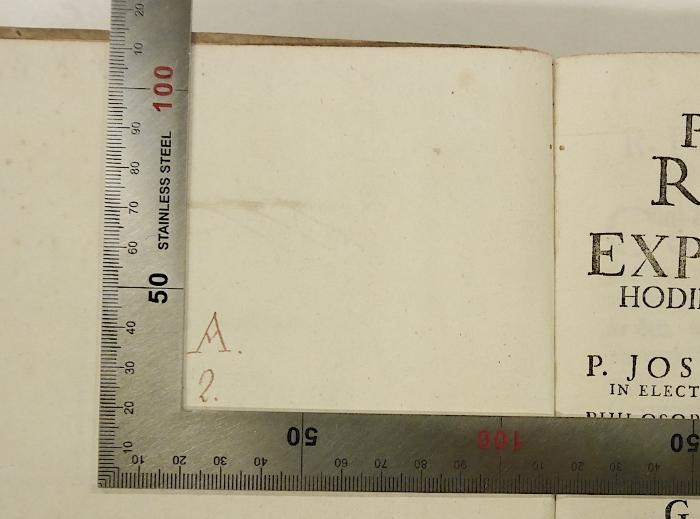 Rara M 208 : Philosophia Rationalis Et Experimentalis. Tomus II. Physicam Generalem Complectens. (1755);-, Von Hand: Signatur; 'A. 2.'