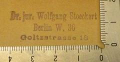 - (Stoeckert, Wolfgang), Stempel: Name, Ortsangabe; 'Dr. jur. Wolfgang Stoeckert
Berlin W. 30
Goltzstrasse 18'. 