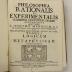 Rara M 207 : Philosophia Rationalis Et Experimentalis. Tomus I. Logicam Et Metaphysicam Complectens (1755)