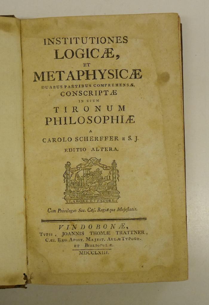 Rara M 303 : Institutiones Logicæ, Et Metaphysicæ (1763)