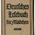 Z-4783 : Deutsches Lesebuch für Mädchen (1940)