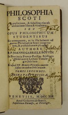Rara M 408 : Philosophia Scoti A prolixitate, &amp; subtilitas ejus ab obsuritate libera &amp; vindicata. 2,1. Prima Pars Physicae (1719)