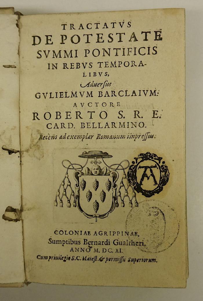 Rara M 321 : Tractatvs De Potestate Svmmi Pontificis In Rebvs Temporalibvs, Aduersus Gvlielmvm Barclaivm (1611)