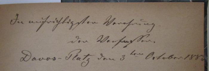  Sprache und Schrift der Chinesen (o.J.);- (Brandt, Max von;unbekannt), Von Hand: Widmung, Autor, Datum, Ortsangabe; 'In aufrichtiger Verehrung. Der Verfasser.
Davos-Platz den 3ten Oktober 1883'. 