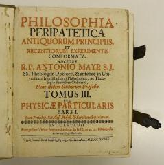 Rara M 425 : Philosophia Peripatetica. 3. Physicae Particularis Pars I + 4. Physicae Particularis Pars II (1739)