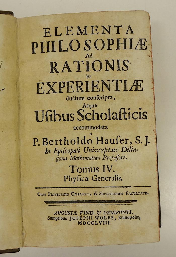 Rara M 432 : Elementa Philosophiae Ad Rationis Et Experientiae ductum conscripta, Atque Usibus Scholasticis accomodata. 4. Physica Generalis (1758)