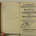 Rara M 429 : Elementa Philosophiae Ad Rationis Et Experientiae ductum conscripta, Atque Usibus Scholasticis accomodata. 1. Logica (1755)