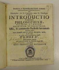 Rara M 428 : Donati A Transfiguratione Domini Scholarum Piarum Campidonæ Rectoris, alias Philosophiæ, &amp; SS. Canonum. 4. Philosophiæ partem Ethicam, seu Moralem aut rectius Iuris Prudentiam Naturalem complectens (1754)
