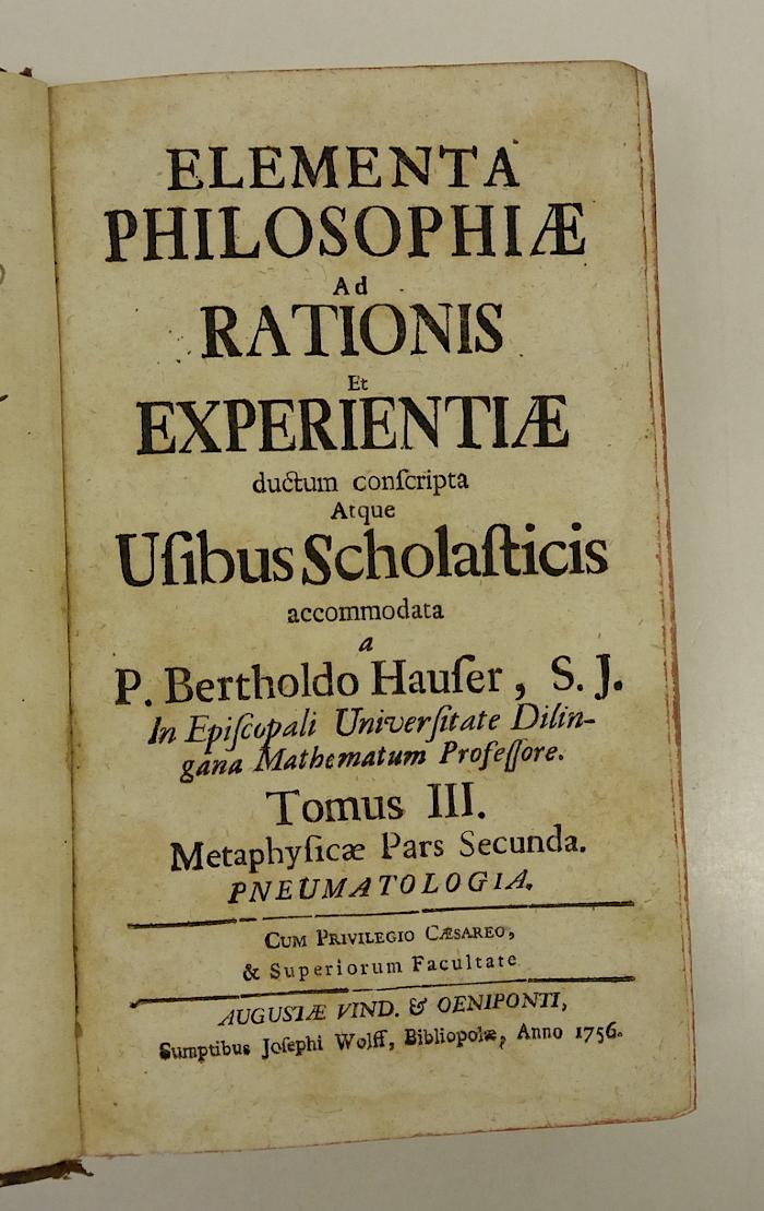 Rara M 431 : Elementa Philosophiae Ad Rationis Et Experientiae ductum conscripta, Atque Usibus Scholasticis accomodata. 3. Metaphysicae Pars Secunda (1756)