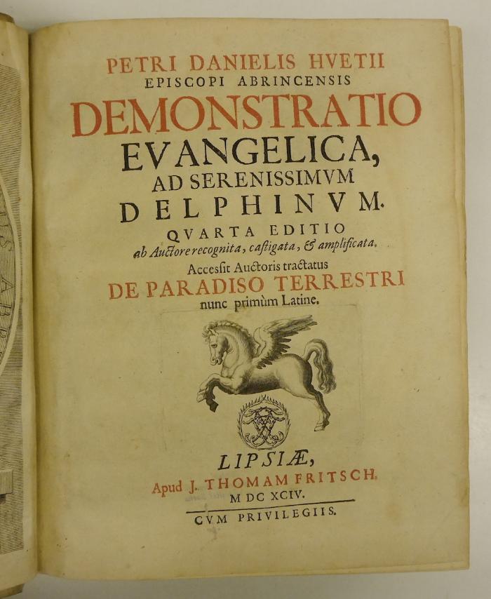 Rara M 328 : Petri Danielis Hvetii Episcopi Abrincensis Demonstratio Evangelica, Ad Serenissimvm Delphinvm (1694)