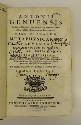 Rara M 438 : Antonii Genuensis In Regia Neapolitana Academis Primum Ethices, Postey Œconomices Professoris Disciplinarum Metaphysicarum Elementa, Mathematicum In Morem Adornata. 3+4
 (1779)