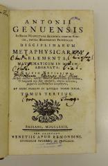 Rara M 438 : Antonii Genuensis In Regia Neapolitana Academis Primum Ethices, Postey Œconomices Professoris Disciplinarum Metaphysicarum Elementa, Mathematicum In Morem Adornata. 3+4
 (1779)