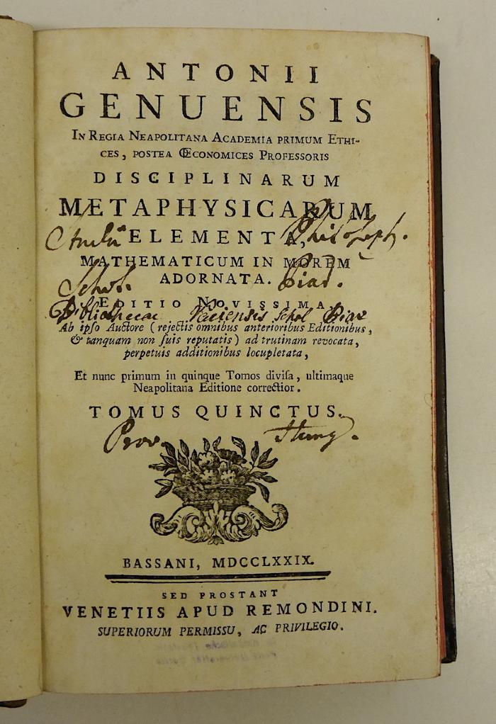 Rara M 439 : Antonii Genuensis In Regia Neapolitana Academis Primum Ethices, Postey Œconomices Professoris Disciplinarum Metaphysicarum Elementa, Mathematicum In Morem Adornata. 5
 (1779)