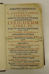 Rara M 461 : Horatius Sarmaticus Sive R. P. Mathiæ Casimiri Sarbievii, Lithuani Soc. Jesu Theologi &amp; Poetarum omnium facilè Principis Lyricorum Libri IV. Nec Non Epicitharisma sive Eruditorum virorum ad Authorem Poemata (1721)
