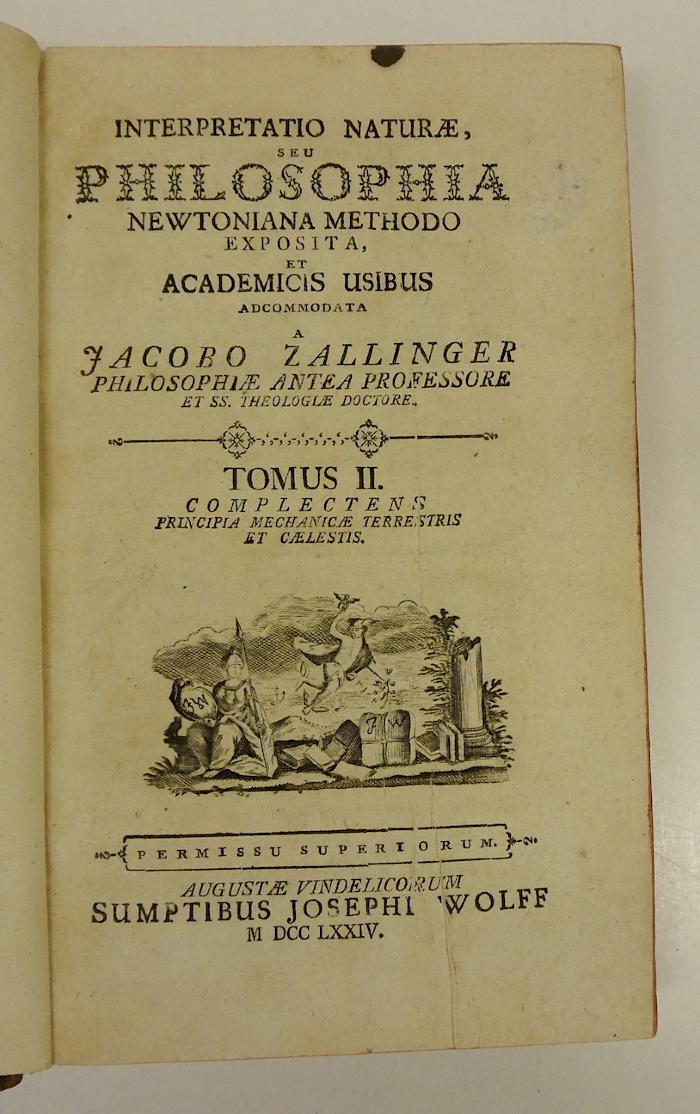 Rara M 459 : Interpretatio Naturæ, Seu Philosophia Newtoniana Methodo Exposita, Et Academicis Usibus Adcommodata. Tomus II. Complectens Principia Mechanicæ Terrestris Et Cælestis (1774)