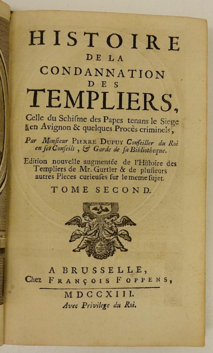 Rara M 456 : Histoire De La Condannation Des Templiers, Celle du Schisme des Papes tenans le Siege en Avignon & quelques Procès criminels. 2 (1713)