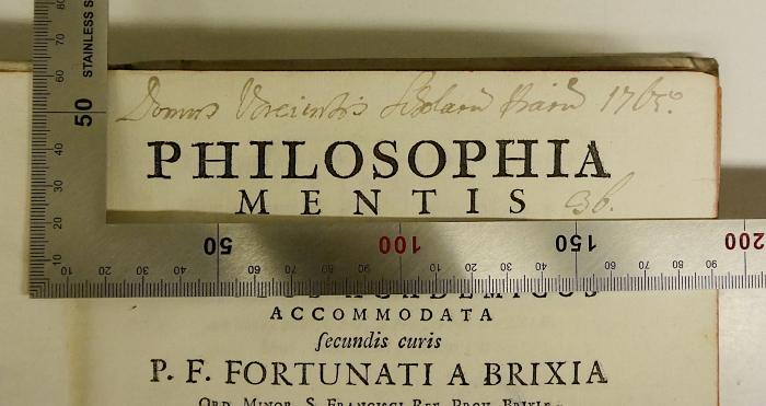 Rara M 464 : Philosophia Mentis. T. 1+2 (1749);-, Von Hand: Name, Berufsangabe/Titel/Branche, Datum; 'Domus Breintis [?] Scholaru […] 1765.[?] Bb'