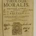 Rara M 493 : Reverendi Patris Pauli Laymanni, E Societate Jesu SS. Theologiæ Doctoris, Et In Universitate Dilingana Sacrorum Canonum Professoris Ordinarii, Theologia Moralis (1709)