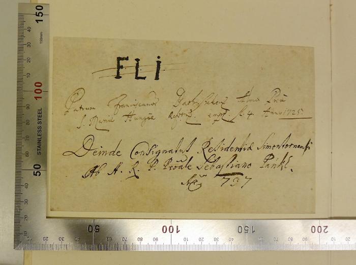 Rara M 493 : Reverendi Patris Pauli Laymanni, E Societate Jesu SS. Theologiæ Doctoris, Et In Universitate Dilingana Sacrorum Canonum Professoris Ordinarii, Theologia Moralis (1709);-, Von Hand: ; 'FLi';-, Von Hand: Name, Ortsangabe, Datum; 'Patrum Franciscanor Barth. […] S. Munie Hungae […] Anno i725.';-, Von Hand: Name, Ortsangabe, Datum; 'Deinde Consignatut Signatut Residentia Simontornensi Ab A.R. P. Proate Sebastiano Pankl[?]. […9]737'