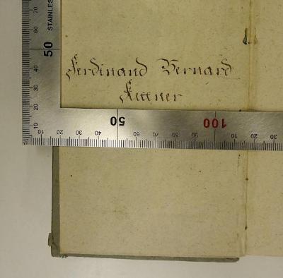 Rara M 310 : Siegmunds von Storchenau der Weltweisheit und Gottesgelehrtheit Doctors an der Universität zu Wien Grundsätze der Logik (1775);- (Kettner, Ferdinand Bernard ), Von Hand: Nummer, Autogramm; 'Ferdinand Bernard Kettner[?]'. 